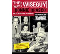Way of the Wiseguy: The FBI's Most Famous Undercover Agent Cracks the Mob Mind