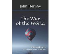 Way of the World: Selected Essays on the Human Condition