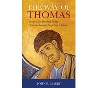 Way of Thomas: Insights for Spiritual Living from the Gnostic Gospel of Thomas