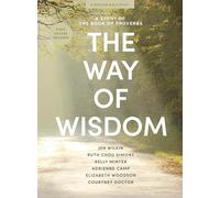 Way of Wisdom Bible Study Book With Video Access, The: A Study of the Book of Proverbs