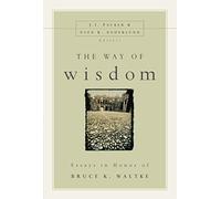 Way of Wisdom: Essays in Honor of Bruce K. Waltke