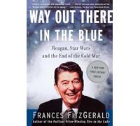 Way Out There In the Blue: Reagan, Star Wars and the End of the Cold War