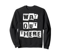 Way Out There Sweatshirt
