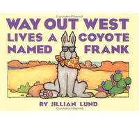 Way out West Lives a Coyote Named Frank
