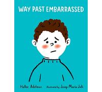 Way Past Embarrassed (Great Big Feelings(r))
