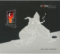 Way Past Midnight by Porkbelly Futures (2005-10-04)