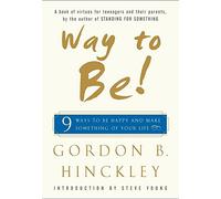 Way to Be!: 9 Ways to be Happy and Make Something of Your Life: Nine Ways to Be Happy and Make Something of Your Life