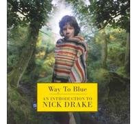 WAY TO BLUE: AN INTRODUCTION TO NICK DRAKE NEW CD