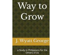 Way to Grow: a Study in Philippians for the Others of Us