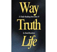 Way Truth Life: 31 Daily Readings in John 14