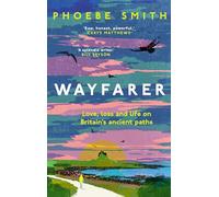 Wayfarer: Love, Loss and Life on Britain's Ancient Paths