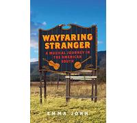 Wayfaring Stranger: A Musical Journey in the American South