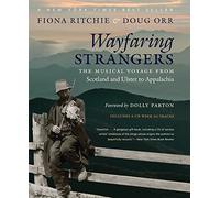 Wayfaring Strangers: The Musical Voyage from Scotland and Ulster to Appalachia