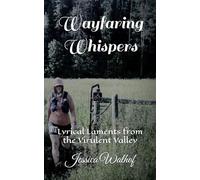 Wayfaring Whispers: Lyrical Laments from the Virulent Valley