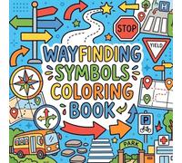 Wayfinding Symbols Coloring Book for Kids Ages 4-8: A Fun and Engaging Collection of Signs, Arrows, Paths, Maps, and Everyday Navigation Scenes to Color