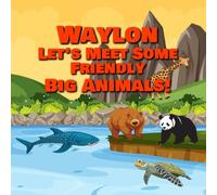 Waylon Let’s Meet Some Friendly Big Animals!