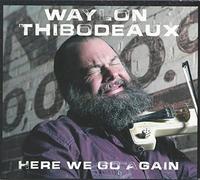 WAYLON THIBODEAUX - Here We Go Again