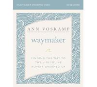 WayMaker Bible Study Guide plus Streaming Video: Finding the Way to the Life You’ve Always Dreamed Of