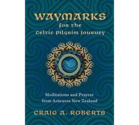 Waymarks for the Celtic Pilgrim Journey: Meditations and Prayers from Aotearoa New Zealand