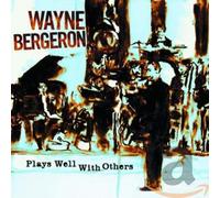 Wayne Bergeron – Plays Well With Others – Australian Import (Concord)