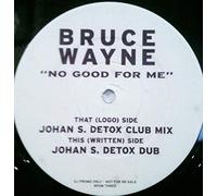 Wayne,Bruce - No Good for Me [Vinyl Maxi-Single] [VINYL]