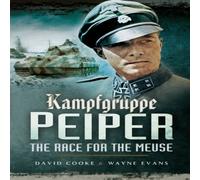 Wayne Evans Kampfgruppe Peiper: The Race for the Meuse Paperback Book Wayne Evans Multicolor