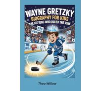 Wayne Gretzky Biography for Kids: The Ice King Who Ruled the Rink