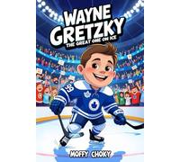 WAYNE GRETZKY: THE GREAT ONE ON ICE: The Journey of the Hockey Legend Who Broke All Records (Inspiring Sports Legends Stories for Kids)