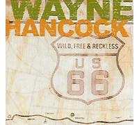 Wayne Hancock - Wild Free and Reckless