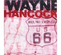 Wayne Hancock - Wild Free & Restless