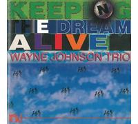 Wayne Johnson Trio - WAYNE JOHNSON TRIO-KEEPING THE DREAM ALIVE