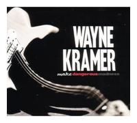 Wayne Kramer - More Dangerous Madness