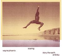 WAYNE PHOENIX - SOARING WAYNE PHOENIX STORY THE EARTH AND SKY [VINYL]