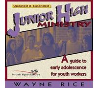 Wayne Rice The Junior High Ministry: A Guide to Early Adolescence for Youth Wayne Rice Multicolor