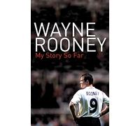 Wayne Rooney: My Story So Far