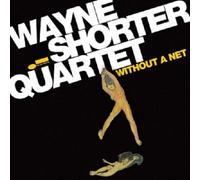 WAYNE SHORTER - WITHOUT A NET CD 9 TRACKS MODERN JAZZ/HARD BOP NEW