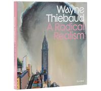 Wayne Thiebaud: A Radical Realism