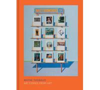 Wayne Thiebaud : Art Comes from Art