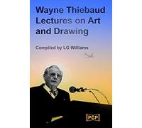 Wayne Thiebaud Lectures on Art and Drawing