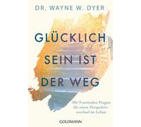 Wayne W. Dyer J Glücklichsein ist der Weg: Mit 9 zentralen Fragen fü (Paperback)