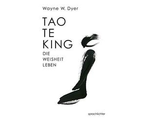 Wayne W. Dyer Tao Te King: Die Weisheit Leben (Paperback)