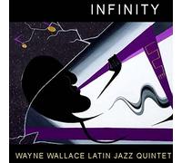 Wayne Wallace Latin Jazz Quintet - Infinity