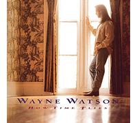 Wayne Watson - How Time Flies