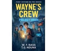 Wayne's Crew: Project Orion: 1 (School Conspiracy Thriller)