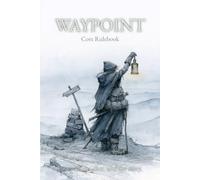 WAYPONT Core Rulebook: Solo RPG Rulebook for the WAYPOINT RPG Game System (WAYPOINT Solo RPG)