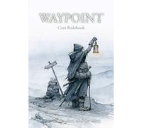 WAYPONT Core Rulebook: Solo RPG Rulebook for the WAYPOINT RPG Game System (WAYPOINT Solo RPG)