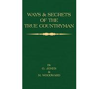 Ways and Secrets of the True Countryman