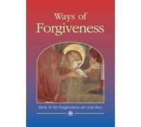 Ways of Forgiveness: How to let forgiveness set you free