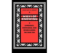 Ways of Knowing: Experience, Knowledge, and Power among the Dene Tha (Linguistics, and Culture)
