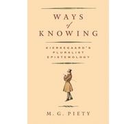 Ways of Knowing : Kierkegaard's Pluralist Epistemology